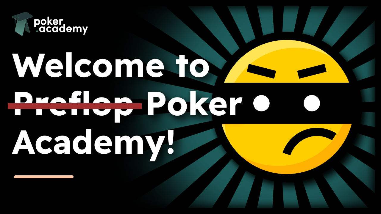 Preflop Academy Goes Postlop – Welcome to Poker Academy!