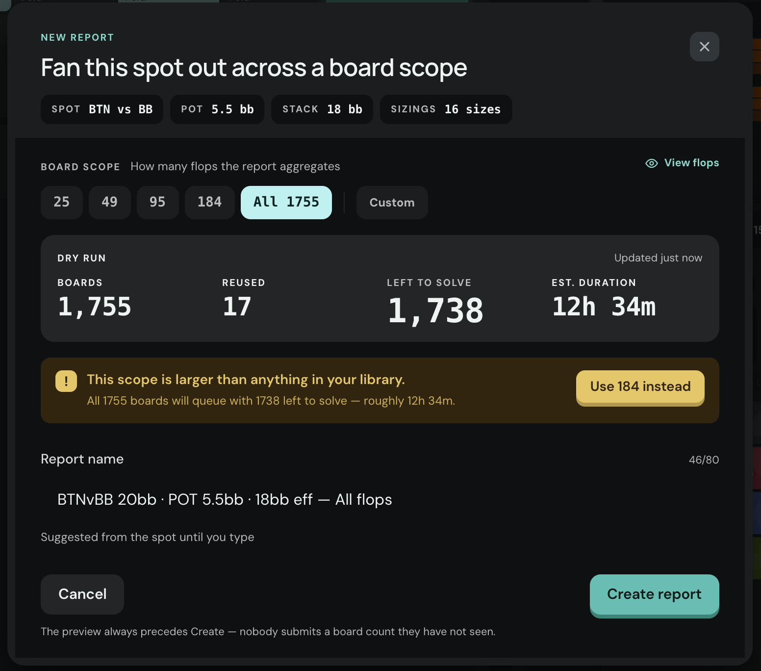 The new report dialog: board scope chips 25, 49, 95, 184, All 1755, Custom; a dry run showing 1,755 boards, 17 reused, 1,738 left to solve, 12h 34m.